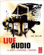 Live Audio - The Art of Mixing a Show Live Audio - The Art of Mixing a Show
