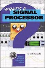 What's A Signal Processor What's A Signal Processor