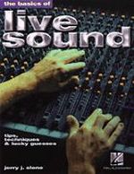 The Basics of Live Sound The Basics of Live Sound