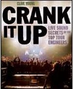 Crank It Up: Live Sound Secrets of the Top Tour Engineers Crank It Up: Live Sound Secrets of the Top Tour Engineers