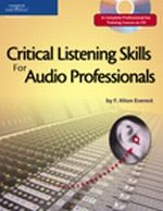 Critical Listening Skills for Audio Professionals Critical Listening Skills for Audio Professionals